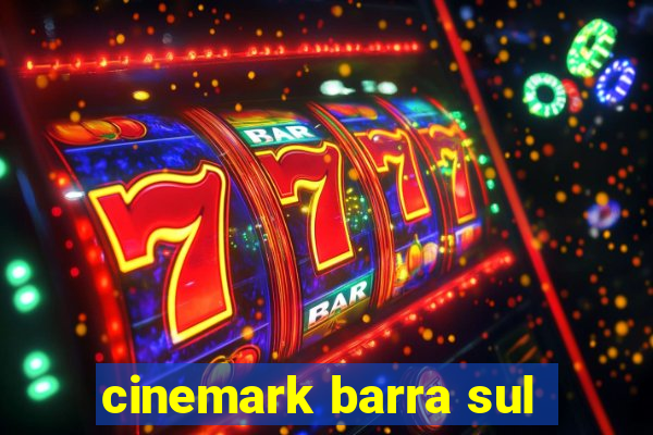 cinemark barra sul