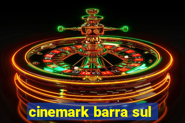 cinemark barra sul