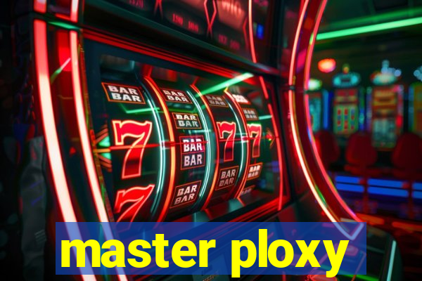 master ploxy