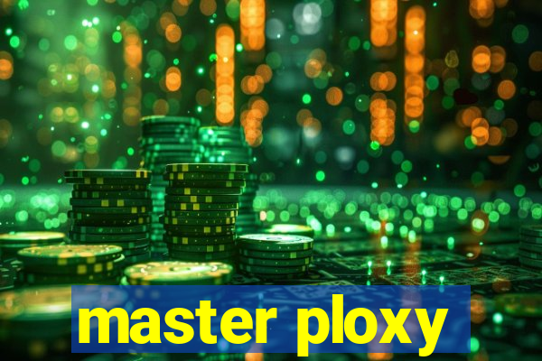 master ploxy