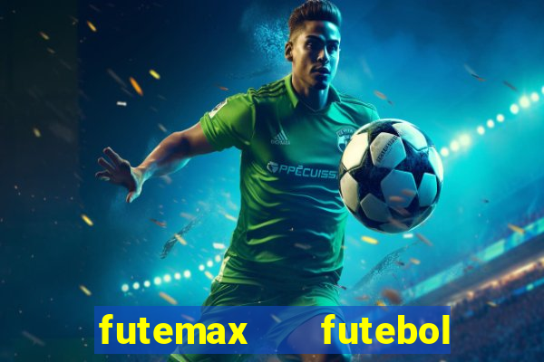 futemax   futebol ao vivo