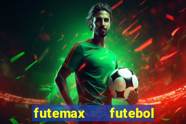 futemax   futebol ao vivo