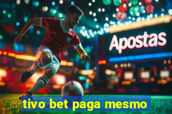 tivo bet paga mesmo