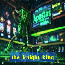 the knight king who returned with a god cap 1