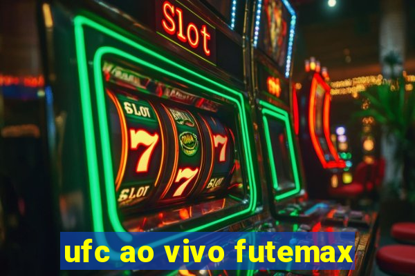 ufc ao vivo futemax