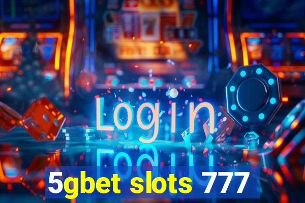 5gbet slots 777