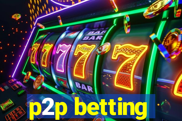 p2p betting