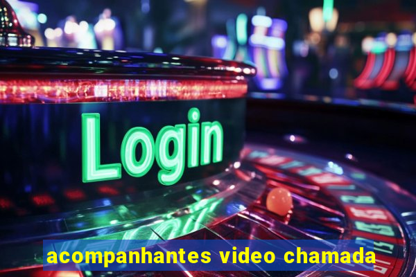 acompanhantes video chamada