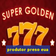 produtor preso eua