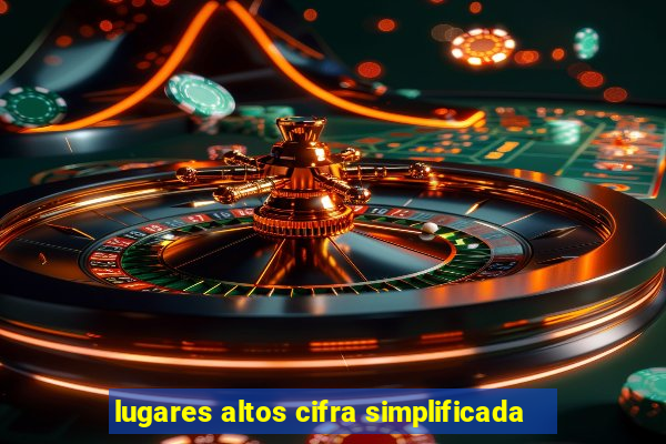 lugares altos cifra simplificada