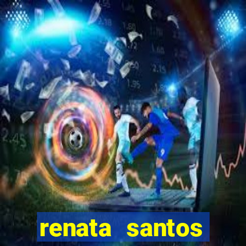 renata santos youtuber nua