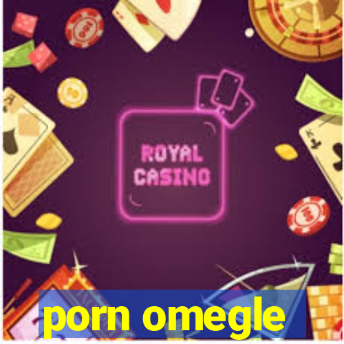 porn omegle