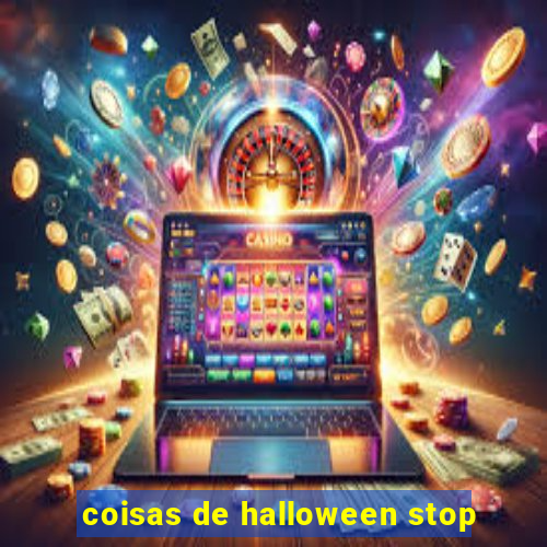 coisas de halloween stop