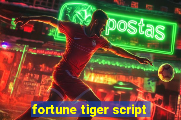 fortune tiger script