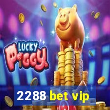 2288 bet vip