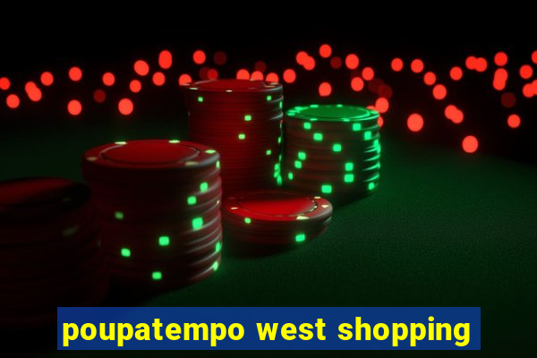 poupatempo west shopping