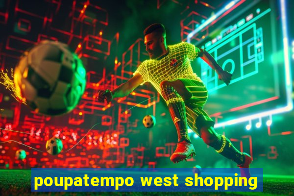 poupatempo west shopping