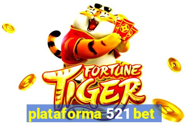 plataforma 521 bet