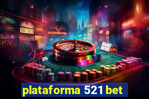 plataforma 521 bet