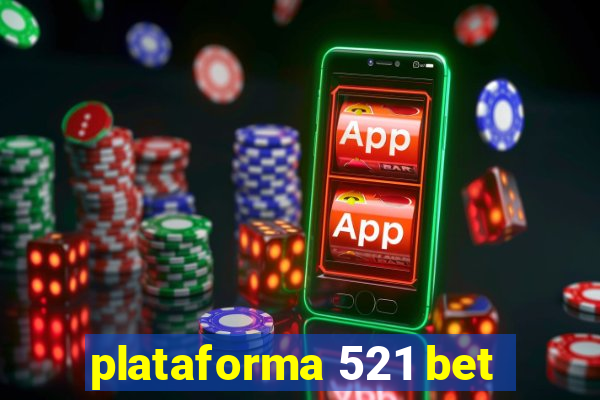 plataforma 521 bet