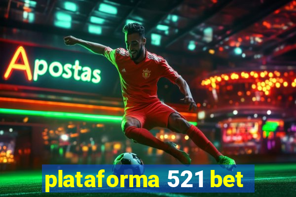 plataforma 521 bet