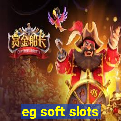 eg soft slots