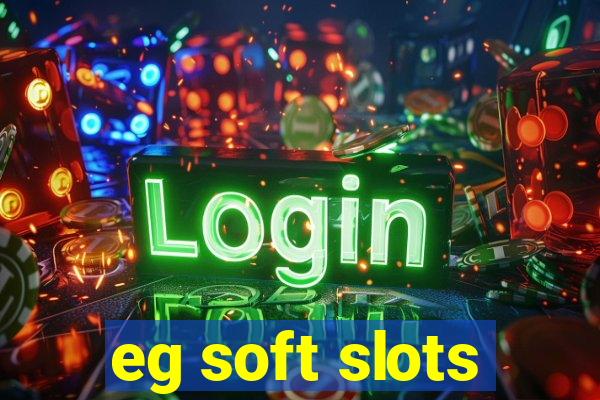 eg soft slots