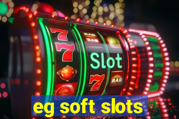 eg soft slots