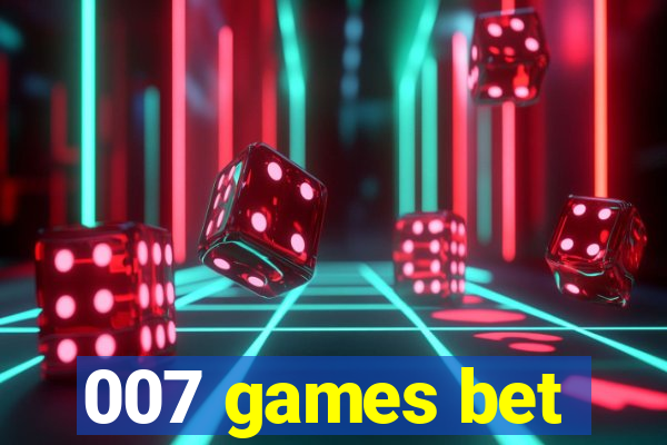 007 games bet