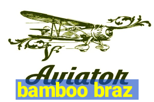 bamboo braz