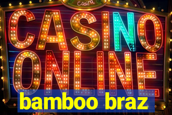 bamboo braz