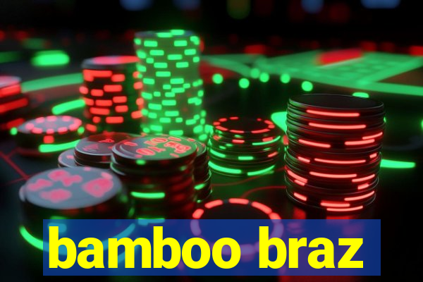 bamboo braz