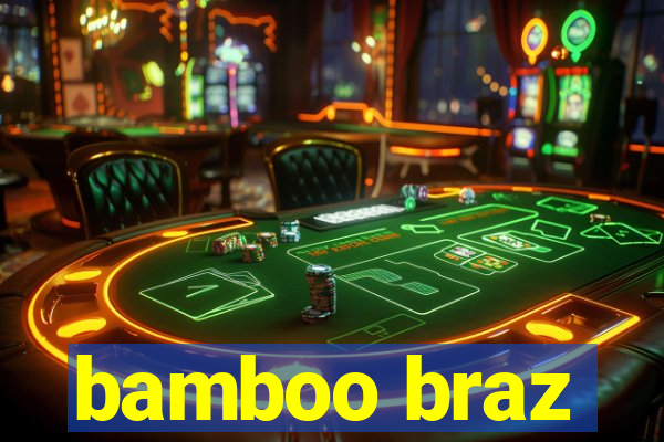 bamboo braz