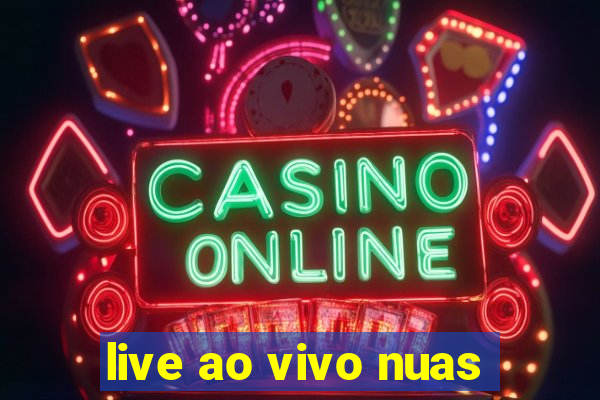 live ao vivo nuas