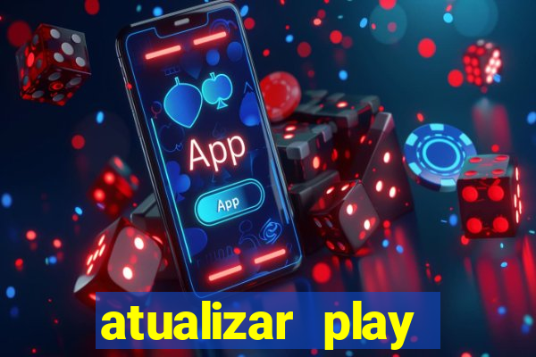 atualizar play store baixar