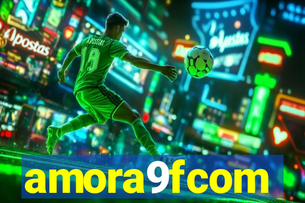 amora9fcom