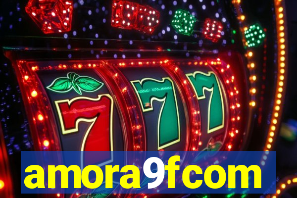 amora9fcom