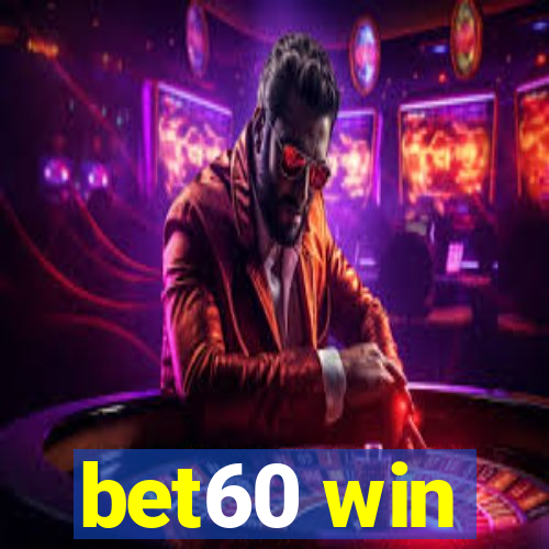 bet60 win