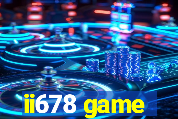 ii678 game