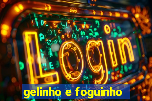 gelinho e foguinho