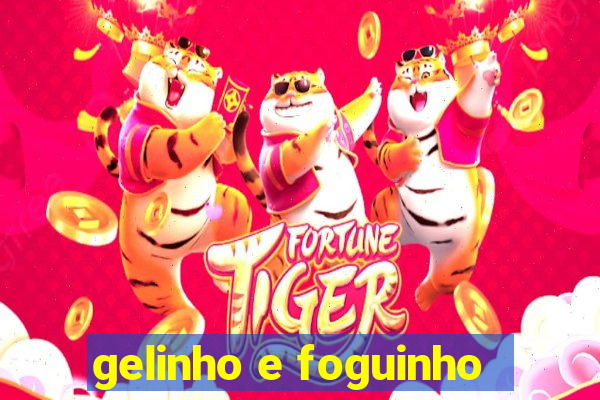 gelinho e foguinho