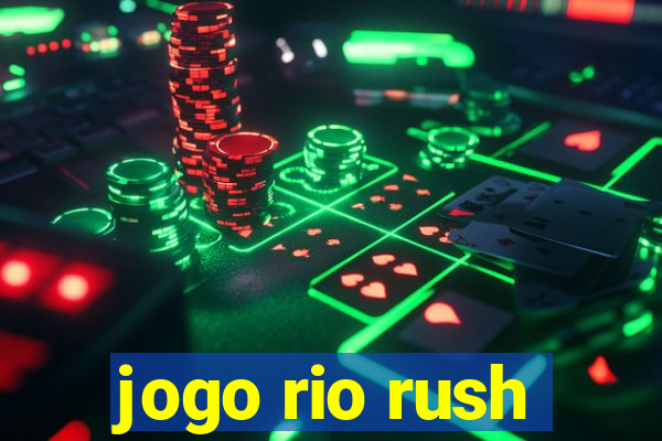 jogo rio rush