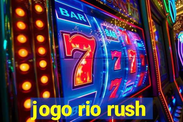 jogo rio rush