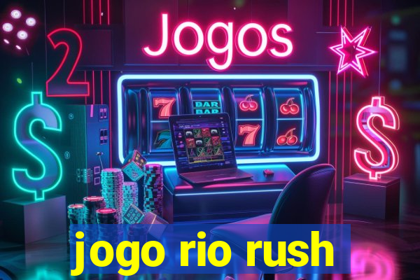 jogo rio rush