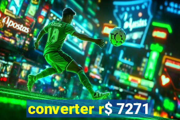 converter r$ 7271