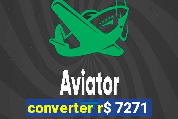 converter r$ 7271