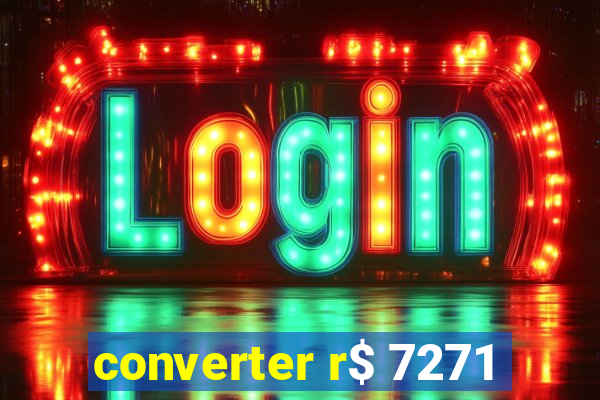 converter r$ 7271