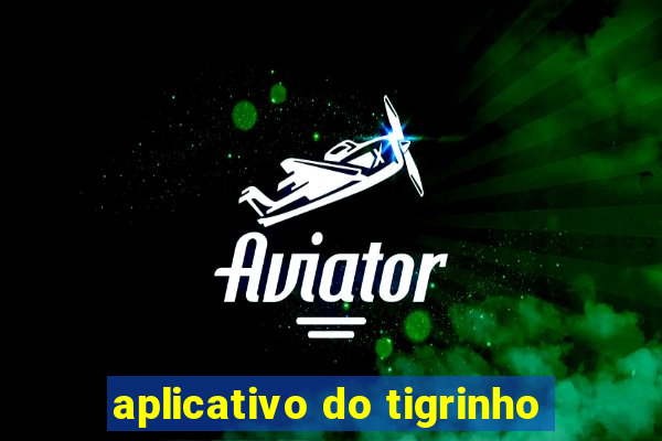 aplicativo do tigrinho