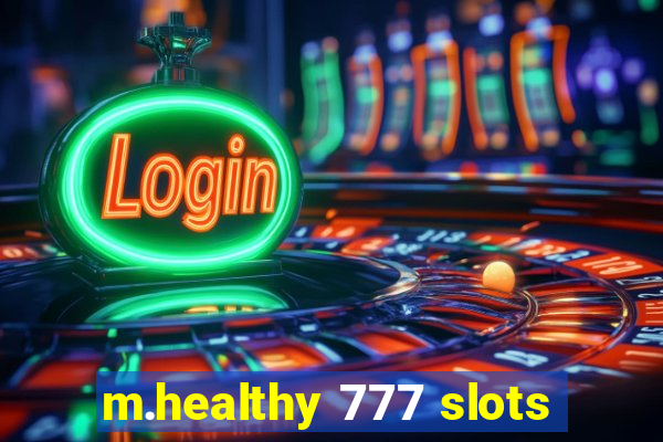 m.healthy 777 slots