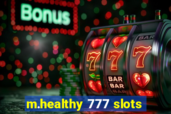 m.healthy 777 slots